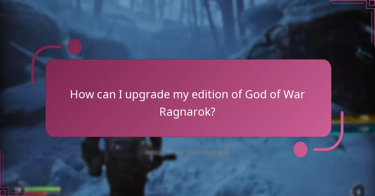 How can I upgrade my edition of God of War Ragnarok?