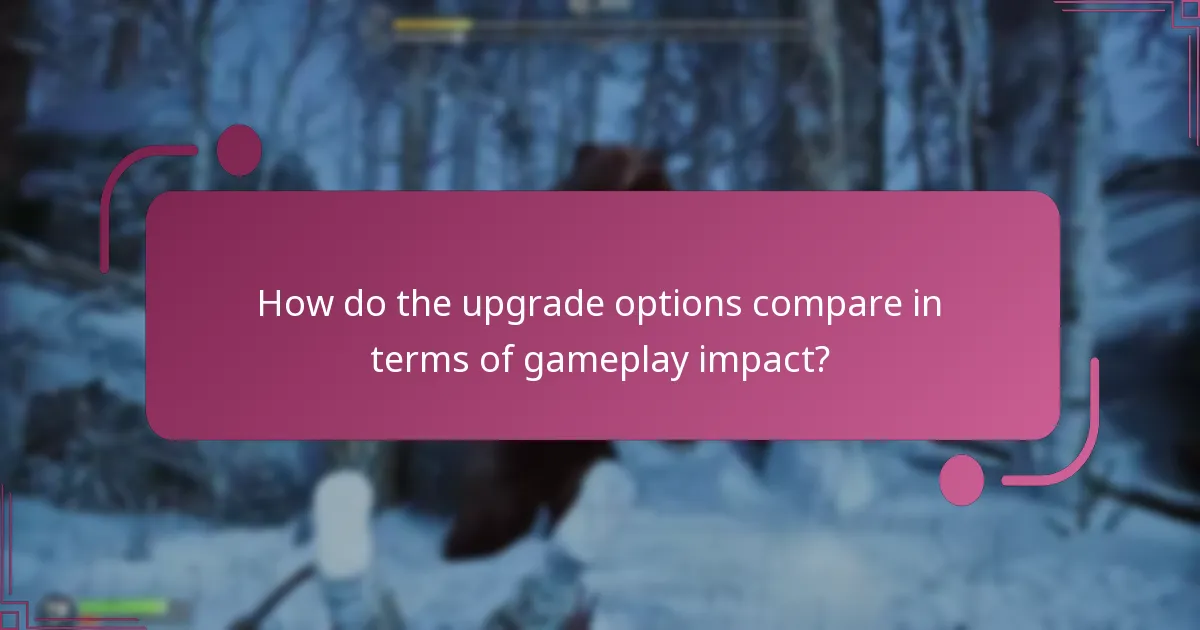 How do the upgrade options compare in terms of gameplay impact?