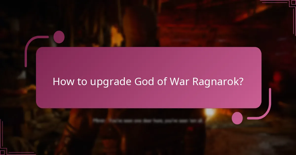What are the benefits of upgrading God of War Ragnarok?