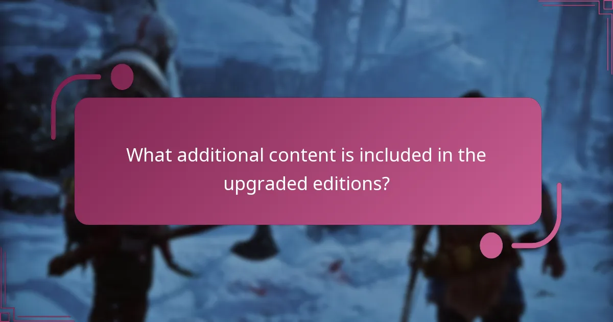 What additional content is included in the upgraded editions?
