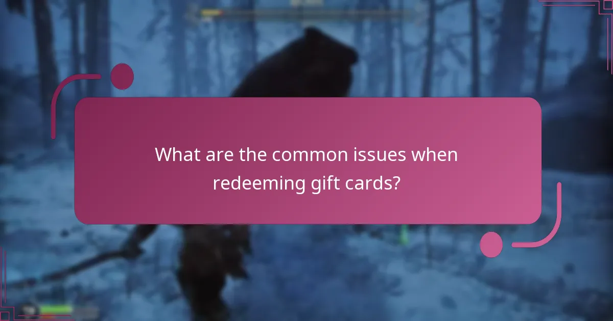 What are the common issues when redeeming gift cards?