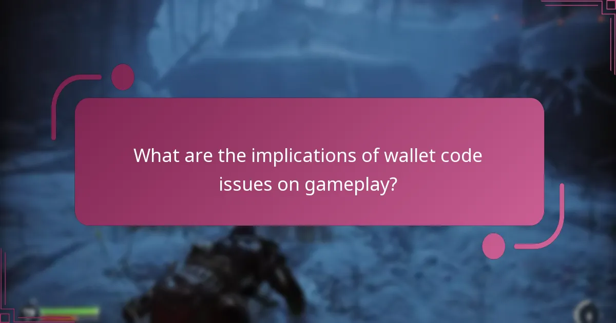 What are the implications of wallet code issues on gameplay?